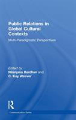 Public Relations in Global Cultural Contexts : Multi-Paradigmatic Perspectives