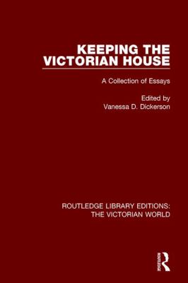 Keeping the Victorian House : A Collection of Essays