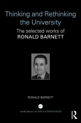 Thinking and Rethinking the University : The Selected Works of Ronald Barnett