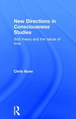 New Directions in Consciousness Studies : SoS Theory and the Nature of Time