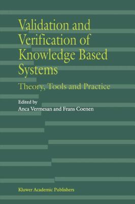 Validation and Verification of Knowledge Based Systems : Theory, Tools and Practice