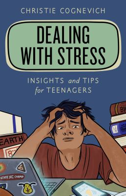 Dealing with Stress : Insights and Tips for Teenagers