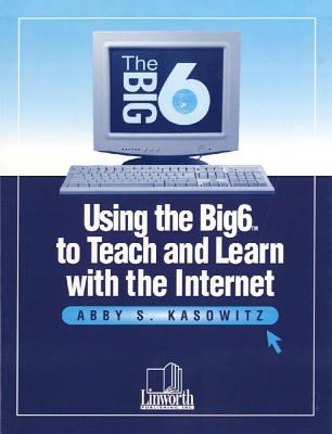Using the Big6 to Teach and Learn with the Internet