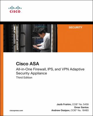 Cisco ASA : All-in-One Firewall, IPS, and VPN Adaptive Security Appliance