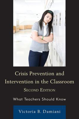 Crisis Prevention and Intervention in the Classroom : What Teachers Should Know