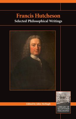 Francis Hutcheson : Selected Philosophical Writings