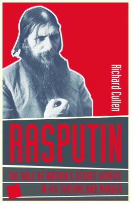 Rasputin : The Role of Britain's Secret Service in His Torture and Murder