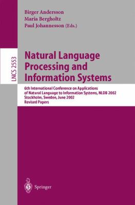 Natural Language Processing and Information Systems : 6th International Conference on Applications of Natural Language to Information Systems, NLDB 2002, Stockholm, Sweden, June 27-28, 2002, Revised Papers