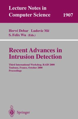 Recent Advances in Intrusion Detection : Third International Workshop, RAID 2000 Toulouse, France, October 2000 - Proceedings