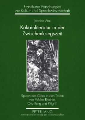 Kokainliteratur in der Zwischenkriegszeit : Spuren des Giftes in Den Texten Von Walter Rheiner, Otto Rung und Pitigrilli