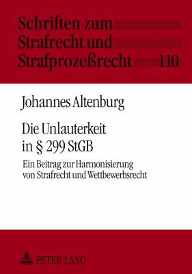 Die Unlauterkeit in § 299 StGB : Ein Beitrag Zur Harmonisierung Von Strafrecht und Wettbewerbsrecht