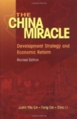 The China Miracle : Development Strategy and Economic Reform