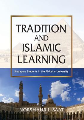 Tradition and Islamic Learning : Singapore Students in the Al-Azhar University