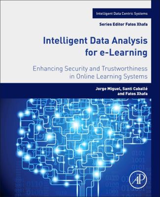 Intelligent Data Analysis for E-Learning : Enhancing Security and Trustworthiness in Online Learning Systems