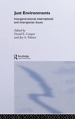 Just Environments : Intergenerational, International and Inter-Species Issues