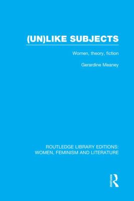 (un)like Subjects : Women, Theory, Fiction