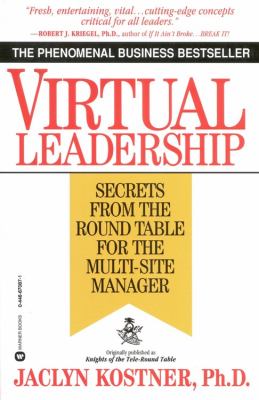 Virtual Leadership : Secrets from the Round Table for the Multi-Site Manager
