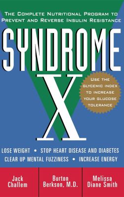 Syndrome X : The Complete Nutritional Program to Prevent and Reverse Insulin Resistance