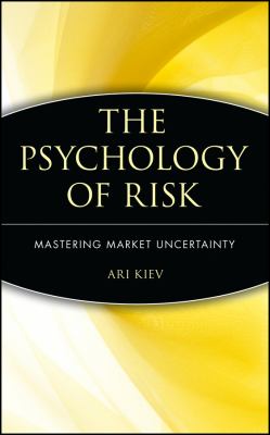 The Psychology of Risk : Mastering Market Uncertainty