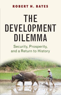 The Development Dilemma : Security, Prosperity, and a Return to History