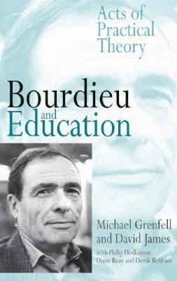 Bourdieu and Education : Acts of Practical Theory