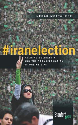 #iranelection : Hashtag Solidarity and the Transformation of Online Life