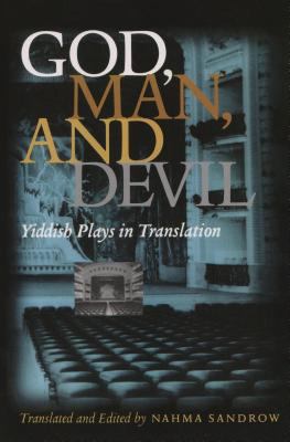 God, Man and Devil : Yiddish Plays in Translation