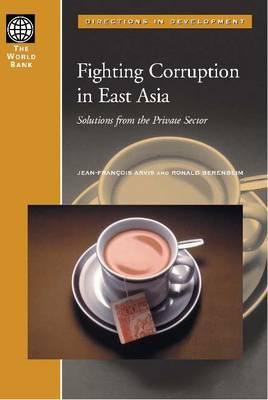 Fighting Corruption in East Asia : Solutions from the Private Sector
