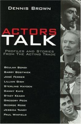 Actors Talk : Profiles and Stories from the Acting Trade