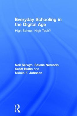 Everyday Schooling in the Digital Age : High School, High Tech?