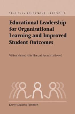 Educational Leadership for Organisational Learning and Improved Student Outcomes
