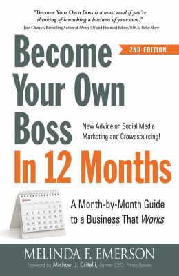Become Your Own Boss in 12 Months : A Month-By-Month Guide to a Business That Works