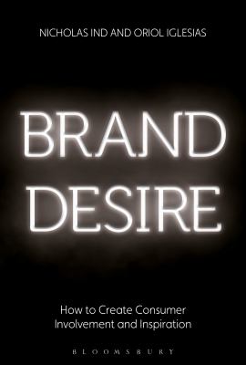 Brand Desire : How to Inspire and Involve Consumers