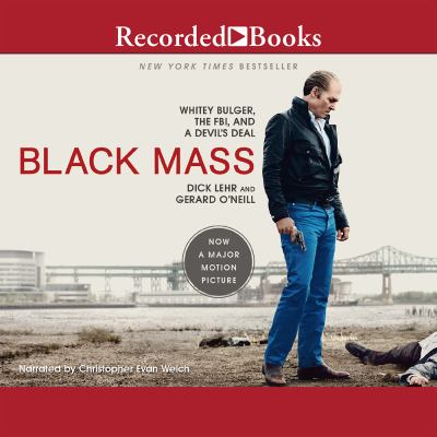 Black Mass : Whitey Bulger, the FBI, and a Devil's Deal