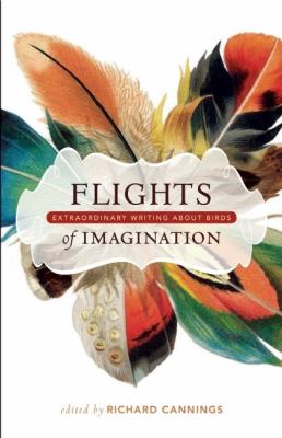 Flights of Imagination : Extraordinary Writing about Birds