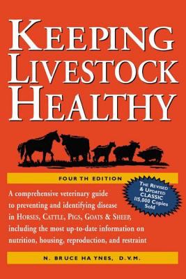 Keeping Livestock Healthy : A Veterinary Guide to Horses, Cattle, Pigs, Goats and Sheep, 4th Edition
