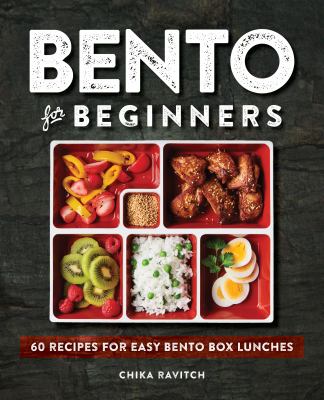 Bento for Beginners : 60 Recipes for Easy Bento Box Lunches