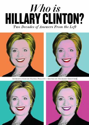 Who Is Hillary Clinton? : Two Decades of Answers from the Left