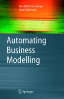 Automation Business Modelling : A Guide to Using Logic to Represent Informal Methods and Support Reasoning