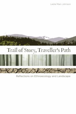 Trail of Story, Traveller's Path : Reflections on Ethnoecology and Landscape