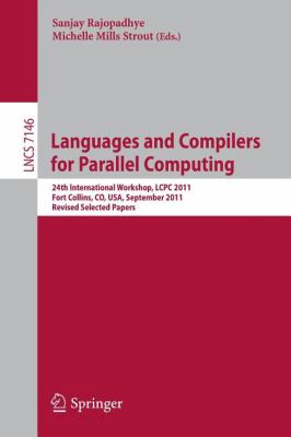 Languages and Compilers for Parallel Computing : 24th International Workshop, LCPC 2011, Fort Collins, CO, USA, September 8-10, 2011. Revised Selected Papers