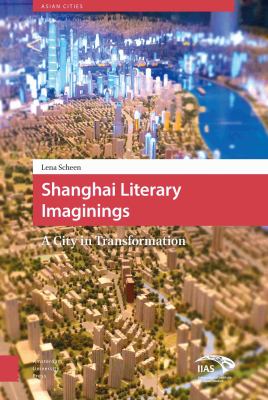 Shanghai Literary Imaginings : A City in Transformation