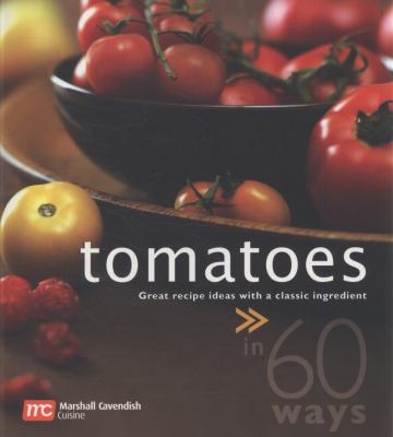 Tomatoes in 60 Ways