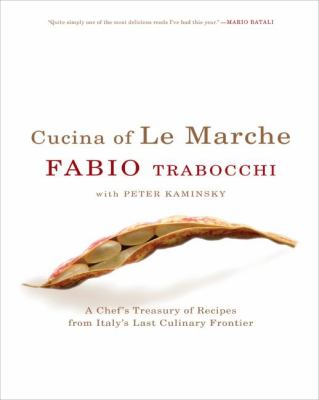 Cucina of le Marche : A Chef's Treasury of Recipes from Italy's Last Culinary Frontier
