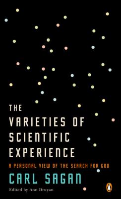 The Varieties of Scientific Experience : A Personal View of the Search for God