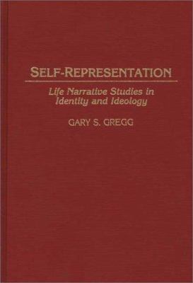 Self-Representation : Life Narrative Studies in Identity and Ideology