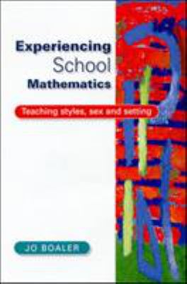 Experiencing School Mathematics : Teaching Styles, Sex and Setting