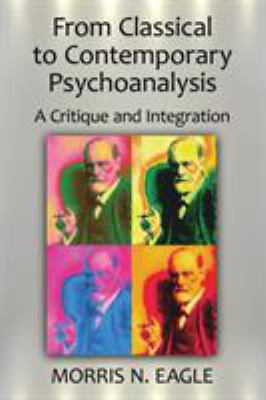 From Classical to Contemporary Psychoanalysis : A Critique and Integration