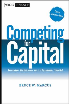 Competing for Capital : Investor Relations in a Dynamic World