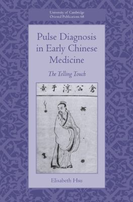 Pulse Diagnosis in Early Chinese Medicine : The Telling Touch